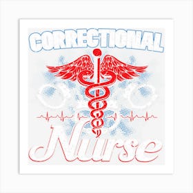 Correction Officers Nursing For Correctional Nurse Art Print