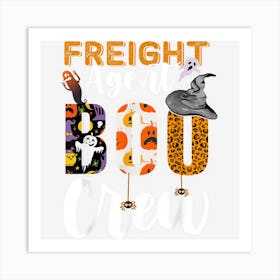 Freight Agent Boo Crew Halloween Matching Forwarder Art Print