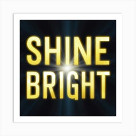 Shine Bright Art Print