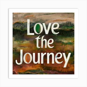 Love The Journey 2 Art Print