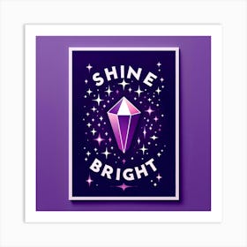 Shine Bright 1 Art Print