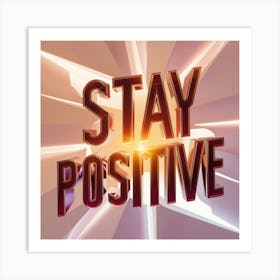 Stay Positive Art Print