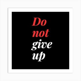 Do Not Give Up 5 Art Print