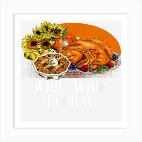 Whip Whip Hooray Thanksgiving Pumpkin Pie Turkey Day Art Print