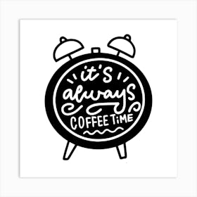 It'S Always Coffee Time Art Print