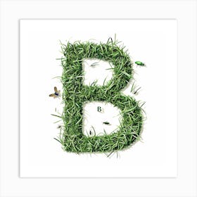 B Made Of Grass Art Print