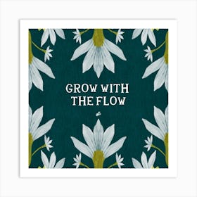 Grow With The Flow Art Print