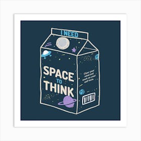 I Need Space To Think - Cartoonish A Milk Box With A Quote Art Print