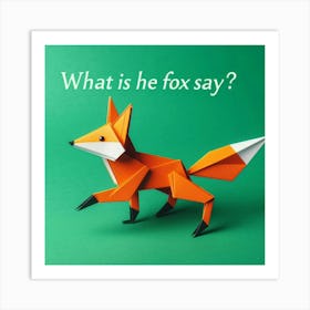 What Does The Fox Say? 1 Art Print