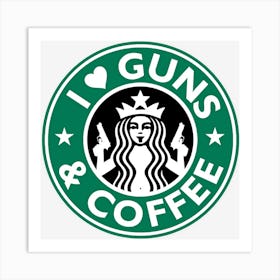 Trending I Love Guns And Coffee Funny Gun Art Print