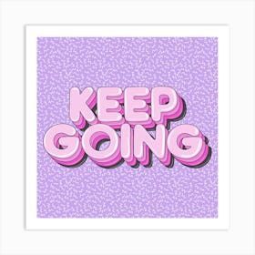 Keep Going Art Print