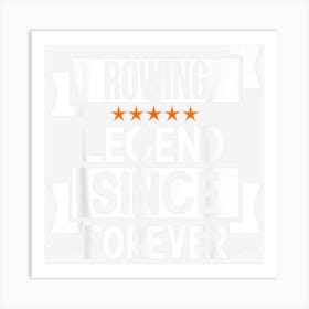 Rowing Legend Since Forever For Rowing Lover Funny Birthday Art Print