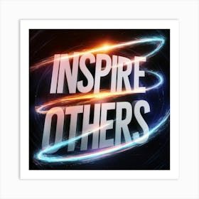 Inspire Others Art Print