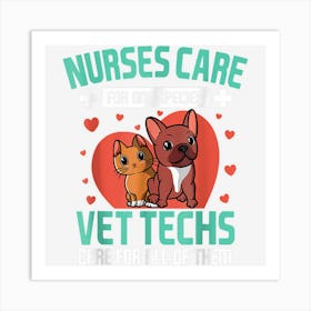 Nurses Care For One Species Vet Tech Cares For All Of Them Art Print