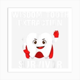 Wisdom Tooth Extraction Survivor Dentist Gifts Men Women Art Print