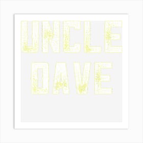 Funny Uncle From Niece Nephew Uncle Dave Fun Uncle Day Art Print