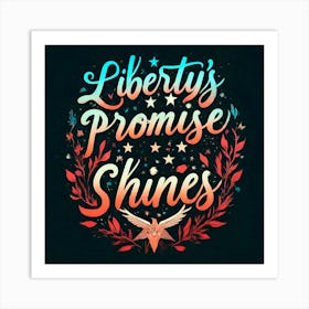 Liberty'S Promise Shines 1 Art Print