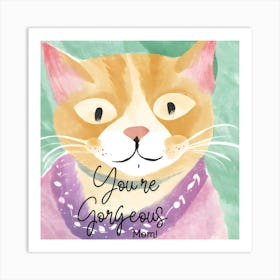 You'Re Gorgeous Mom Art Print