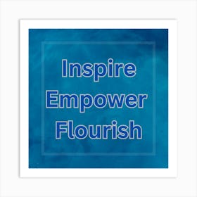 Inspire Empower Flourish Art Print