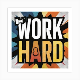 Work Hard Art Print