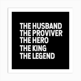 Husband Provider Hero Legend King Art Print