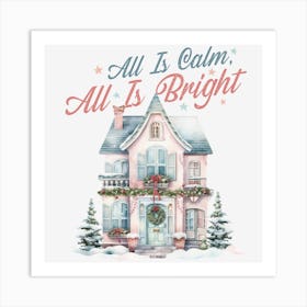 All is Calm All is Bright Art Print