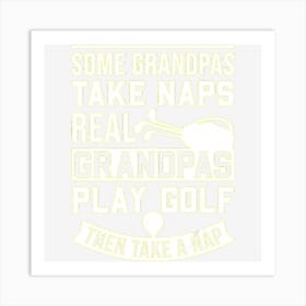 Real Grandpas Play Golf Best Grandpa Golfer Dad Funny Gift Art Print