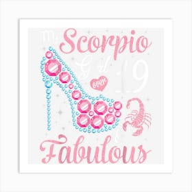 Scorpio Girl Over 19 Years Old & Fabulous Happy My Birthday Art Print