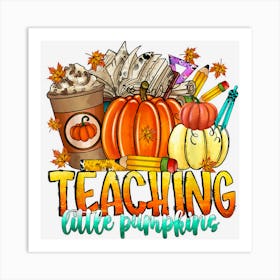 Teaching Little Pumpkins Fall Vibes Thanksgiving Teacher Art Print