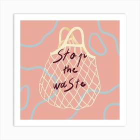 Stop The Waste With Textile Bags Square Art Print