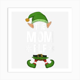 The Mom Elf Party Family Group Matching Mother X Mas Mum Art Print