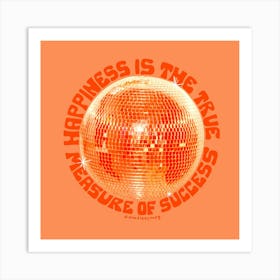 Happiness Is The True Measure Of Success Orange Art Print