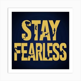 Stay Fearless Art Print