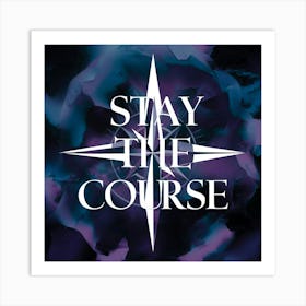 Stay The Course 16 Art Print