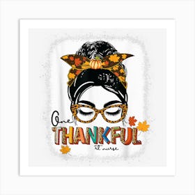 Bleached One Thankful Rt Nurse Messy Bun Thanksgiving Fall A Art Print