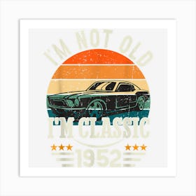 Im Classic Car 71st Birthday Gift 71 Years Old Born In 1952 Art Print