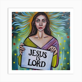 Jesus Is Lord 4 Art Print