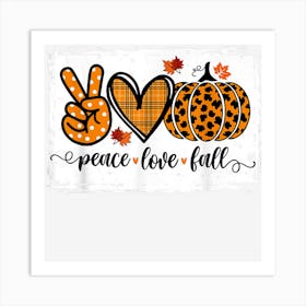 Peace Love Fall Funny Thanksgiving Fall Art Print