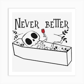 Never Better skeleton Art Print