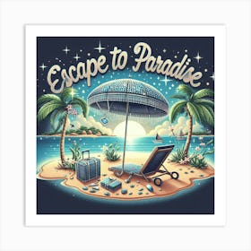 Escape To Paradise 1 Art Print