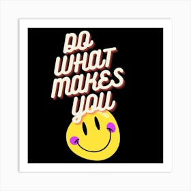 Do What Makes You Happy Art Print