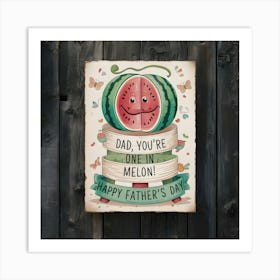 Happy Father'S Day One in A Melon Art Print