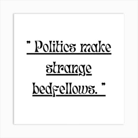 Politics Make Strange Bedfellows Art Print