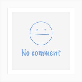 No Comment Art Print