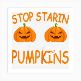 Womens Stop Starin At My Pumpkins Halloween Suit Art Print