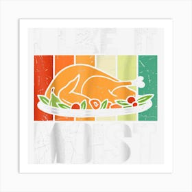 I Like It Mois Thanksgiving Costume Turkey Leg Day Art Print