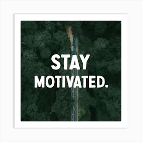 Stay Motivated 4 Art Print