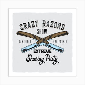 Crazy Razors Show Extreme Shaving Party Art Print