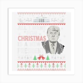 All I Want For Christmas Is A New President Trump 2024 Xmas Art Print