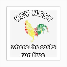 Key West Lgbt Where The Cocks Run Free Funny Souvenir Art Print